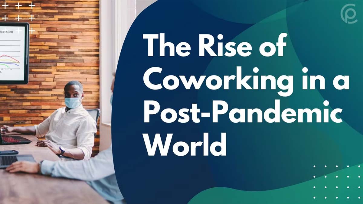 The Rise of Coworking in a Post-Pandemic World
